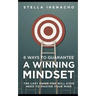 6 Ways To Guarantee A Winning Mindset: The Last Guide You Will Ever Need To Master Your Mind