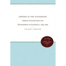 Empires in the Wilderness: Foreign Colonization and Development in Guatemala, 1834-1844