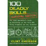 100 Deadly Skills: Survival Edition: The Seal Operative's Guide to Surviving in the Wild and Being Prepared for Any Disaster