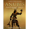 Anubis: The History and Legacy of the Ancient Egyptian God of the Afterlife