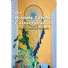 DIY Dreams Catcher Crochet For Adults: Make Your Room More Fascinating!: How To Crochet Dreams Catcher For Beginners