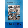 I Got by: The Best of Harry Marlin Volume 2
