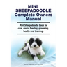 Mini Sheepadoodle Complete Owners Manual. Mini Sheepadoodle book for care, costs, feeding, grooming, health and training.