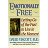 Emotionally Free: Letting Go of the Past to Live in the Moment