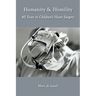 Humanity & Humility: 40 Years in Children's Heart Surgery