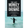 The Last Monkey Is the One Who Drowns: Autobiography of Antonio Manolo De León as Told to D. E. Ellis