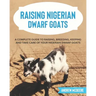Raising Nigerian Dwarf Goats: A complete Guide to Learn How to Raise Nigerian Dwarf Goats