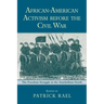 African-American Activism before the Civil War: The Freedom Struggle in the Antebellum North