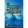 The Success System That Never Fails: The Science of Success Principles