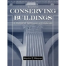 Conserving Buildings: A Manual of Techniques and Materials