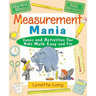 Measurement Mania: Games and Activities That Make Math Easy and Fun