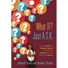 What IF? Just A.S.K.: How Our Youth Can Change, Improve or Become An Influence In Those Things They Desire