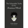 The Vulnerable Truths Of An Anxious Mind