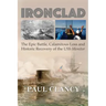 Ironclad: The Epic Battle, Calamitous Loss and Historic Recovery of the USS Monitor