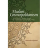 Muslim Cosmopolitanism: Southeast Asian Islam in Comparative Perspective