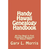 Handy Hawaii Genealogy Handbook: All You Need to Find Genealogy Resources for Hawaii FAST!