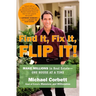 Find It, Fix It, Flip It!: Make Millions in Real Estate--One House at a Time