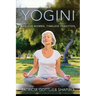 Yogini: Ageless Women, Timeless Tradition