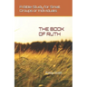 The Book of Ruth: A Bible Study for Small Groups or Individuals