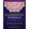 The Kaleidoscope Mandala Coloring Book: 50 Mandala Designs For Stress Relief, Relaxation and Art Therapy (Volume 1)