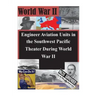 Engineer Aviation Units in the Southwest Pacific Theater During World War II