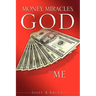 Money, Miracles, God and Me