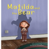 Matilda and the Bear: A heart-warming story written to normalize feelings of worry, provide simple and effective strategies to relieve them