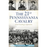 21st Pennsylvania Cavalry: From Gettysburg to Appomattox