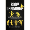 Body Language: How to Detect High-Stakes Liars Through Body Language Analysis and Everything You Need to Influence People with Emotional Intelligence,