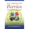 All American Berries - Potent Foods For Lasting Health