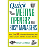 Quick Meeting Openers for Busy Managers: More Than 50 Icebreakers, Energizers, and Other Creative Activities That Get Results