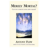 Merely Mortal?: Can You Survive Your Own Death?