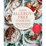 Easy Allergy-Free Cooking: Simple & Safe Everyday Recipes for Everyone