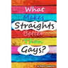 What Makes Straights Better Than Gays?