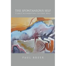 The Spontaneous Self: Viable Alternatives to Free Will
