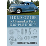 Field Guide to Aftermarket Parts, 1946-1948 Dodge