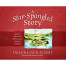 A Star-Spangled Story: A Story Behind the Words of Our National Anthem