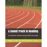 A Sound Track to Reading: An advanced, intensive phonics book and reader