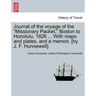Journal of the Voyage of the Missionary Packet, Boston to Honolulu, 1826 ... with Maps and Plates, and a Memoir, [By J. F. Hunnewell].