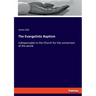 The Evangelistic Baptism: indispensable to the Church for the conversion of the world