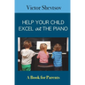 Help your Child Excel at the Piano: Book for Parents