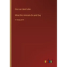 What the Animals Do and Say: in large print