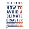 How to Avoid a Climate Disaster: The Solutions We Have and the Breakthroughs We Need