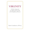 Virginity. A Positive Approach to Celibacy for the Sake of the Kingdom of Heaven