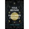Yule, Beltane, and Halloween Festivals (Folklore History Series)