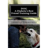 DOG A Diabetic's Best Friend Training Guide: Train Your Own Diabetic and Glycemic Alert Dog