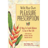 Write Your Own Pleasure Prescription: 60 Ways to Create Balance and Joy in Your Life