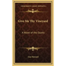 Give Me Thy Vineyard: A Novel of the Ozarks