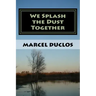 We Splash the Dust Together