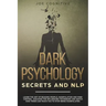 Dark Psychology Secrets and NLP: learn the art of reading people, manipulation and mind control. Discover the influencing techniques and watch how the